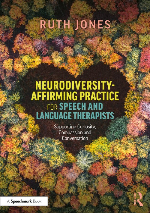 Neurodiversity-Affirming Practice for Speech and Language Therapists by Ruth Jones - ISBN 9781032689326