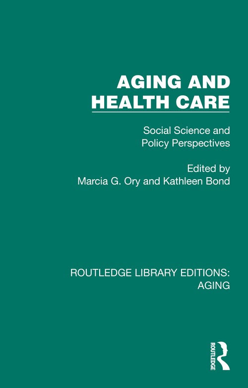 Aging and Health Care by Marcia G Ory (ISBN-13: 9781032689395)