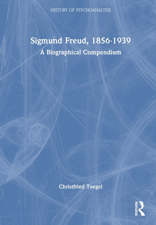 Sigmund Freud, 1856-1939 by Christfried Toegel ISBN 9781032696522