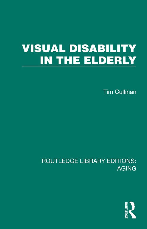 Visual Disability in the Elderly by Tim Cullinan ISBN 9781032698250