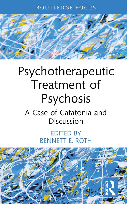 Psychotherapeutic Treatment of Psychosis by Bennett E Roth ISBN 9781032702490
