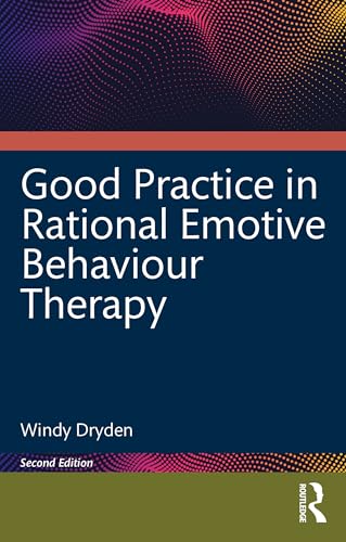 Good Practice in Rational Emotive Behaviour Therapy by Windy Dryden ISBN 9781032729862