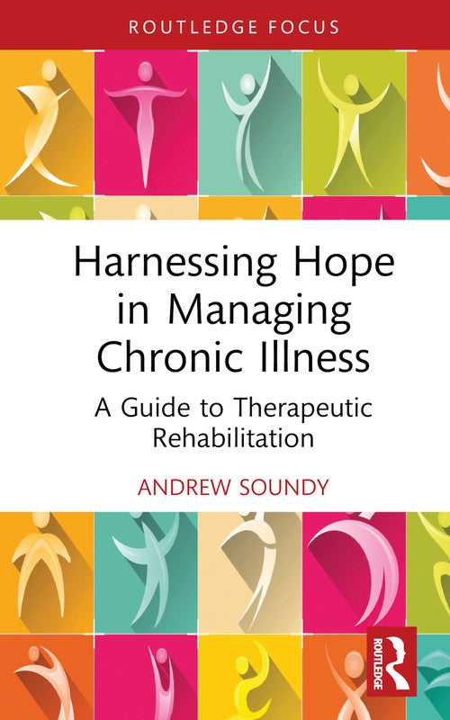 Harnessing Hope in Managing Chronic Illness by Andrew Soundy ISBN 9781032738260