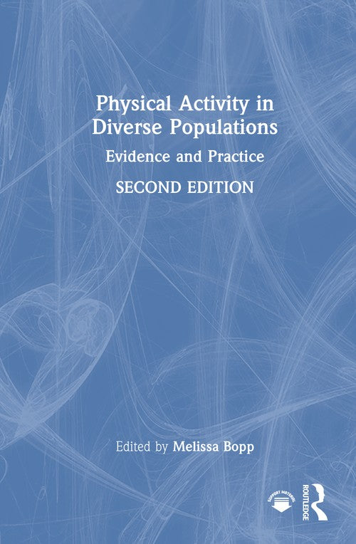 Physical Activity in Diverse Populations by Melissa Bopp (ISBN-13: 9781032754758)