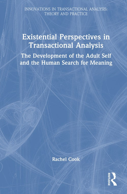 Existential Perspectives in Transactional Analysis by Rachel Cook ISBN 9781032756929