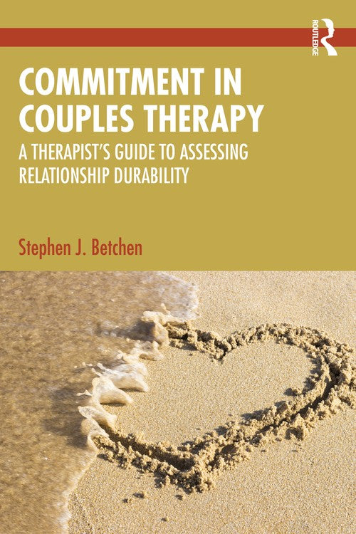 Commitment in Couples Therapy by Stephen J Betchen ISBN 9781032758091