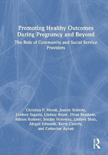 Promoting Healthy Outcomes During Pregnancy and Beyond by Catherine Ayoub ISBN 9781032759838