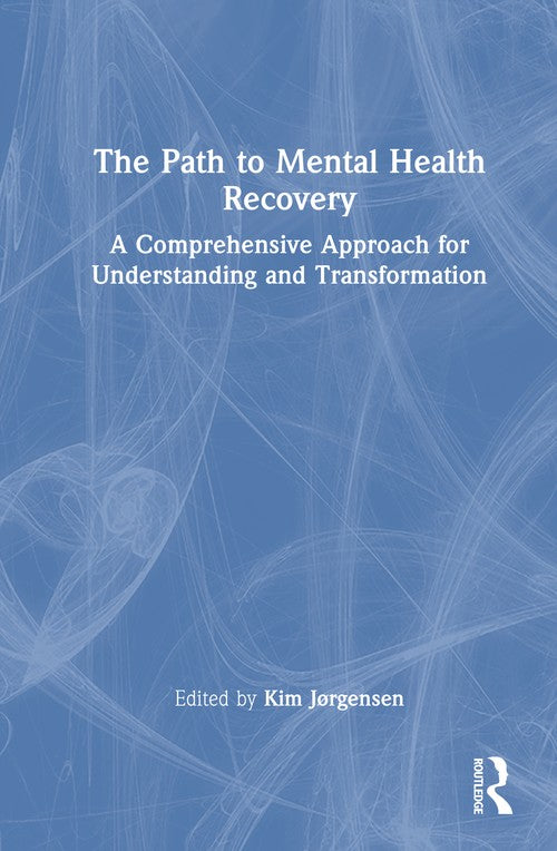 The Path to Mental Health Recovery by Kim Jørgensen ISBN 9781032786926