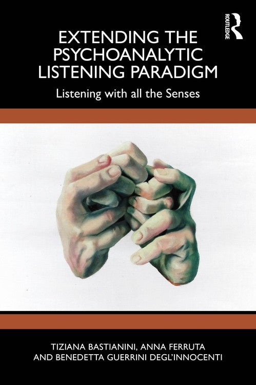 Extending the Psychoanalytic Listening Paradigm by Tiziana Bastianini ISBN 9781032802206