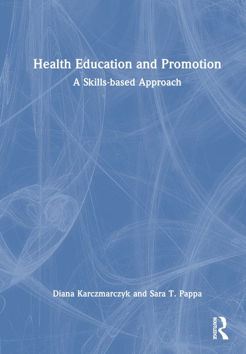 Health Education and Promotion by Diana Karczmarczyk (ISBN-13: 9781032823973)