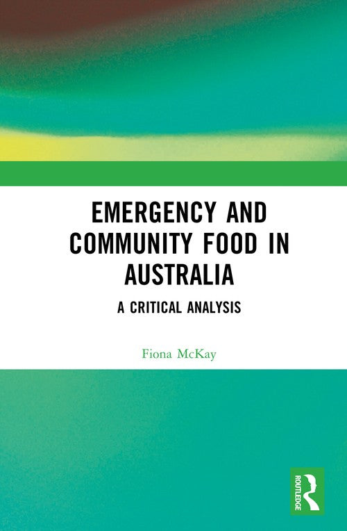 Emergency and Community Food in Australia by Fiona H Mckay (ISBN-13: 9781032824147)