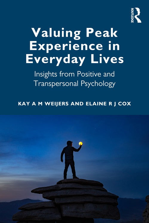 Valuing Peak Experience in Everyday Lives by Kay A M Weijers - ISBN 9781032832227