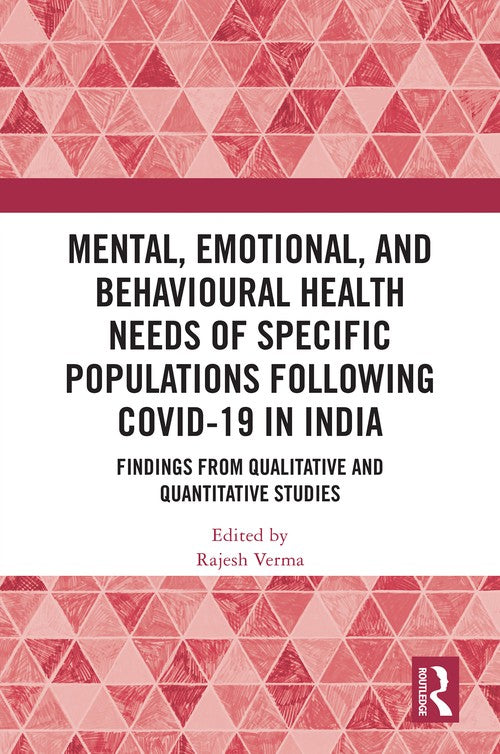 Mental, Emotional, and Behavioural Health Needs of Specific Populations following COVID-19 in India by Rajesh Verma (ISBN-13: 9781032833682)