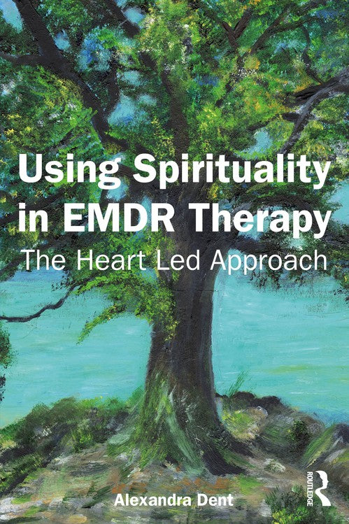 Using Spirituality in EMDR Therapy by Alexandra Dent ISBN 9781032834993