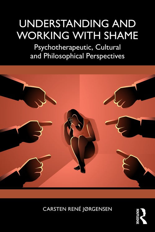 Understanding and Working with Shame by Carsten Jrgensen ISBN 9781032836027