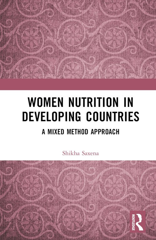 Women Nutrition in Developing Countries by Shikha Saxena (ISBN-13: 9781032840765)