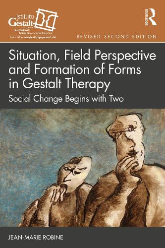 Situation, Field Perspective and Formation of Forms in Gestalt Therapy by Jean-Marie Robine ISBN 9781032849485