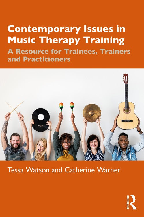 Contemporary Issues in Music Therapy Training by Tessa Watson ISBN 9781032853963