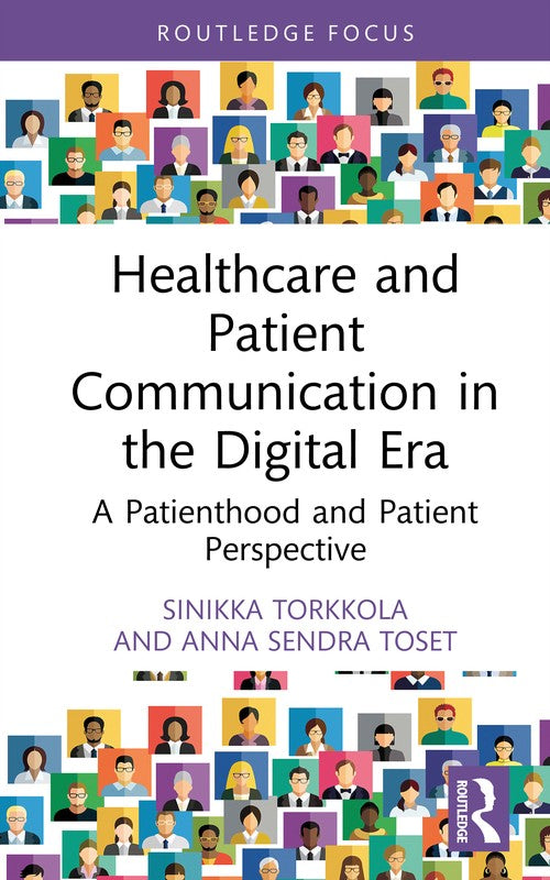 Healthcare and Patient Communication in the Digital Era by Sinikka Torkkola