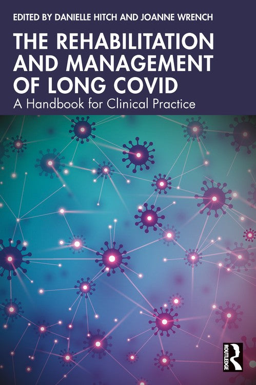 The Rehabilitation and Management of Long COVID by Danielle Hitch ISBN 9781032865584