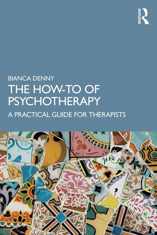 The How-To of Psychotherapy by Bianca Denny ISBN 9781032875156