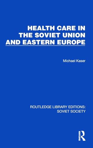 Health Care in the Soviet Union and Eastern Europe by Michael Kaser (ISBN-13: 9781032880761)