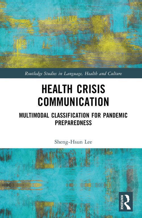 Health Crisis Communication by Sheng-Hsun Lee (ISBN-13: 9781032898636)