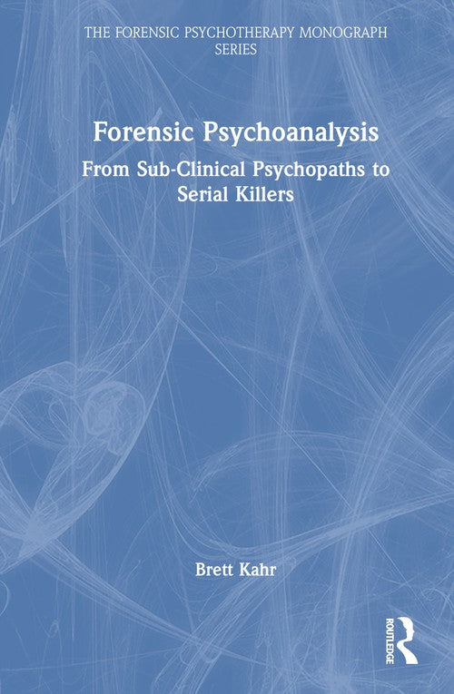 Forensic Psychoanalysis by Brett Kahr ISBN 9781032901190