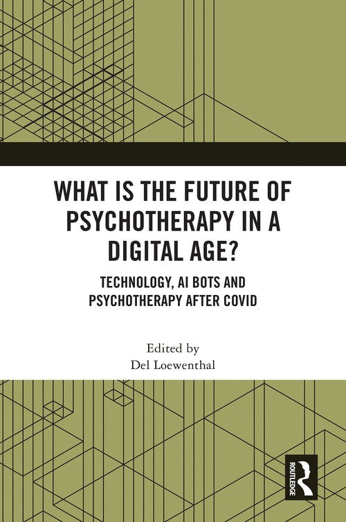 What is the Future of Psychotherapy in a Digital Age? by Del Loewenthal ISBN 9781032908618
