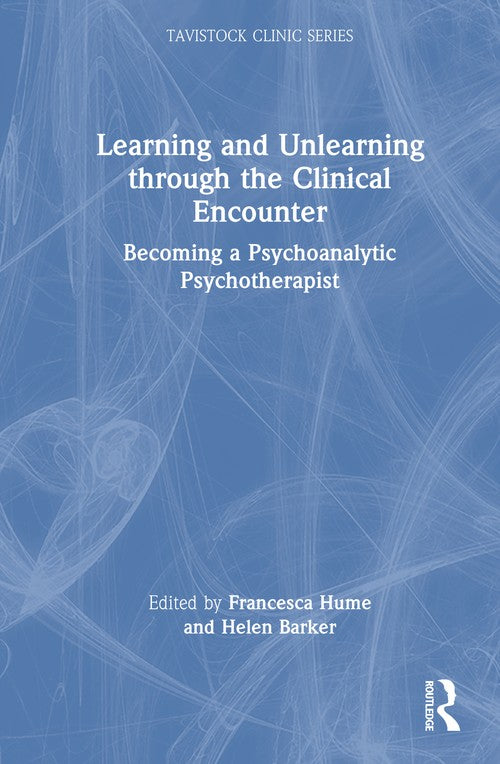 Learning and Unlearning through the Clinical Encounter by Francesca Hume ISBN 9781032909066