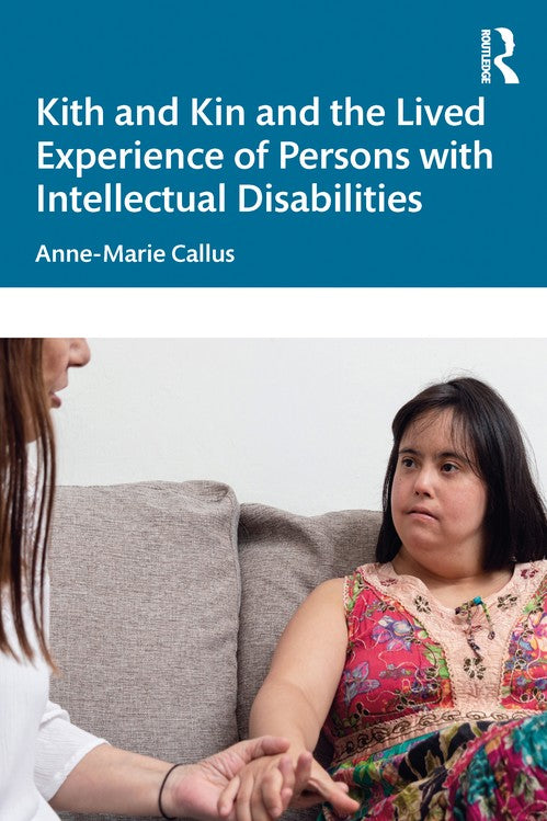 Kith and Kin and the Lived Experience of Persons with Intellectual Disabilities by Anne-Marie Callus ISBN 9781032911557