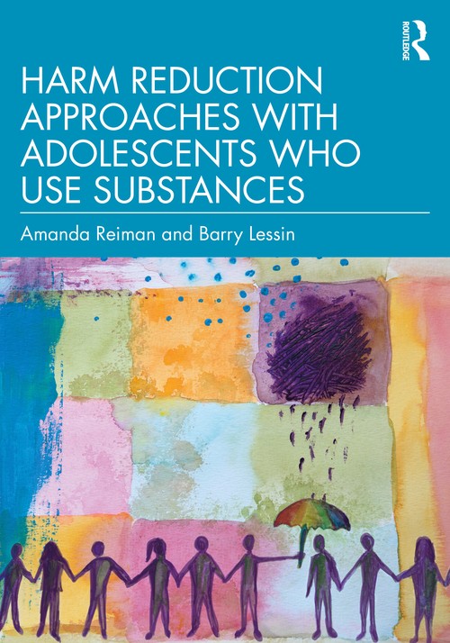 Harm Reduction Approaches with Adolescents Who Use Substances by Amanda Reiman - ISBN 9781032940847
