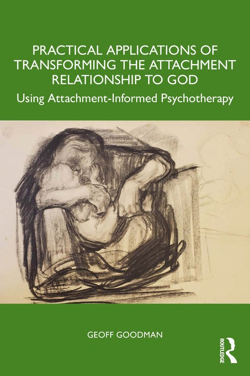 Practical Applications of Transforming the Attachment Relationship to God by Geoff Goodman ISBN 9781032944098