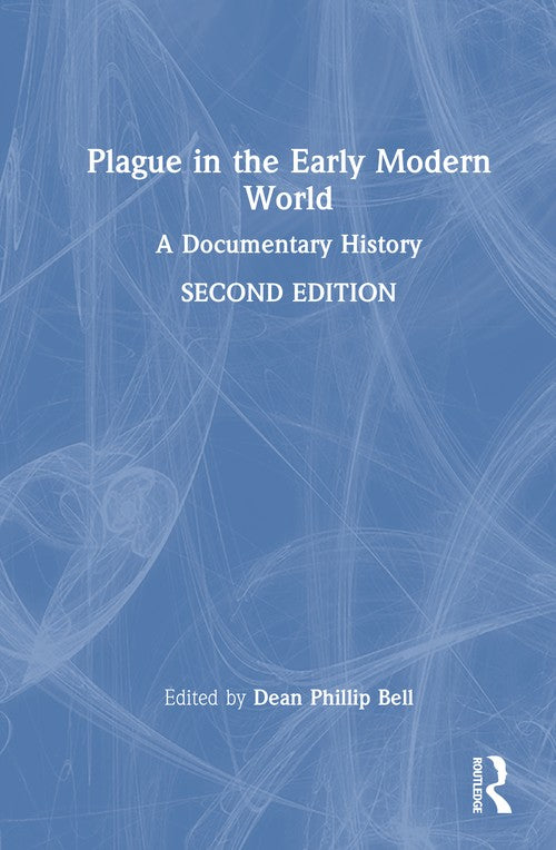 Plague in the Early Modern World by Dean Phillip Bell (ISBN-13: 9781032955988)