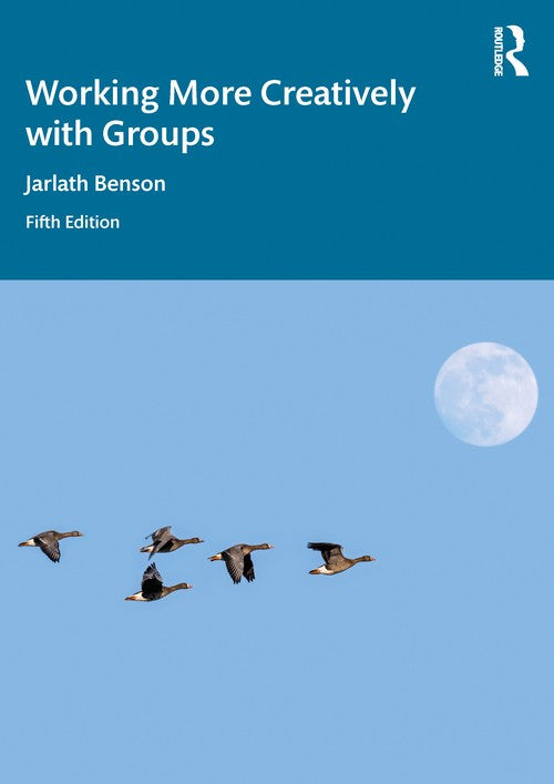 Working More Creatively with Groups by Jarlath Benson - ISBN 9781032977911