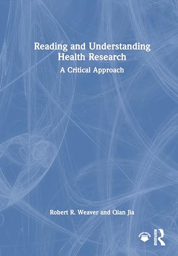 Reading and Understanding Health Research by Robert R Weaver (ISBN-13: 9781032978314)