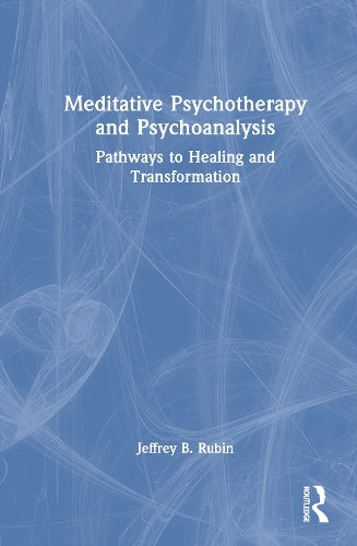 Meditative Psychotherapy and Psychoanalysis by Jeffrey B Rubin ISBN 9781032984230