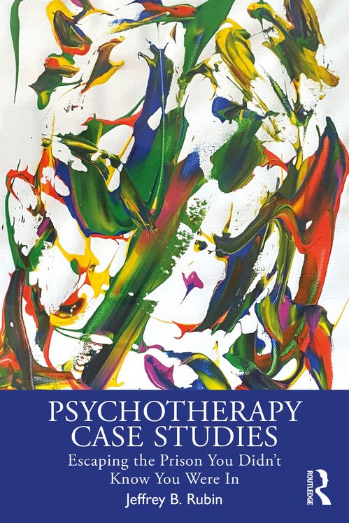 Psychotherapy Case Studies by Jeffrey B Rubin ISBN 9781032987248