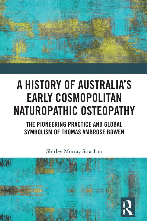 A History of Australia's Early Cosmopolitan Naturopathic Osteopathy by Shirley Murray Strachan ISBN 9781032990675