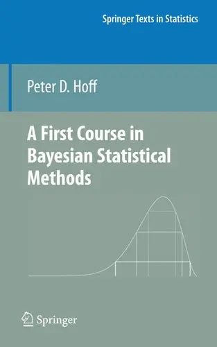 A First Course in Bayesian Statistical Methods by Peter D. Hoff ISBN: 978-1441928283 - front cover