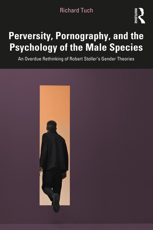 Perversity, Pornography, and the Psychology of the Male Species by Richard Tuch ISBN 9781041004486