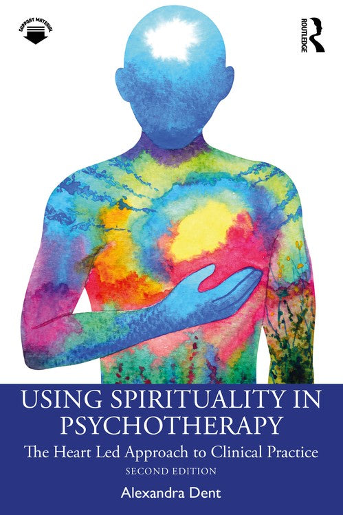 Using Spirituality in Psychotherapy by Alexandra Dent