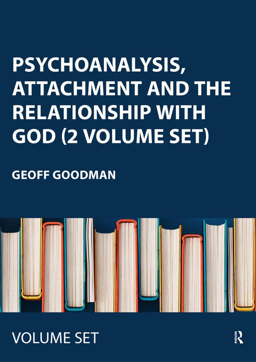 Psychoanalysis, Attachment and the Relationship with God (2 Volume Set) by Geoff Goodman ISBN 9781041019305