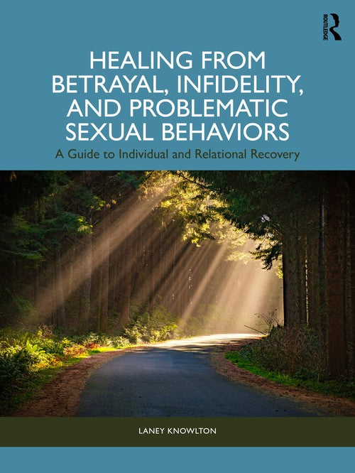 Healing from Betrayal, Infidelity, and Problematic Sexual Behaviors by Laney Knowlton ISBN 9781041033356