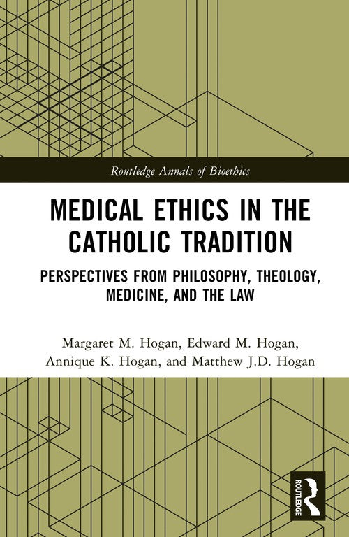 Medical Ethics in the Catholic Tradition by Margaret M Hogan