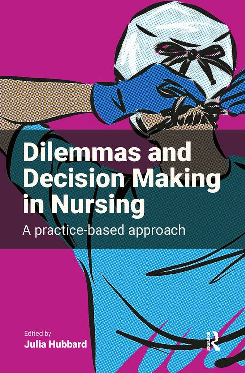 Dilemmas and Decision Making in Nursing by Julia Hubbard ISBN 9781041055105
