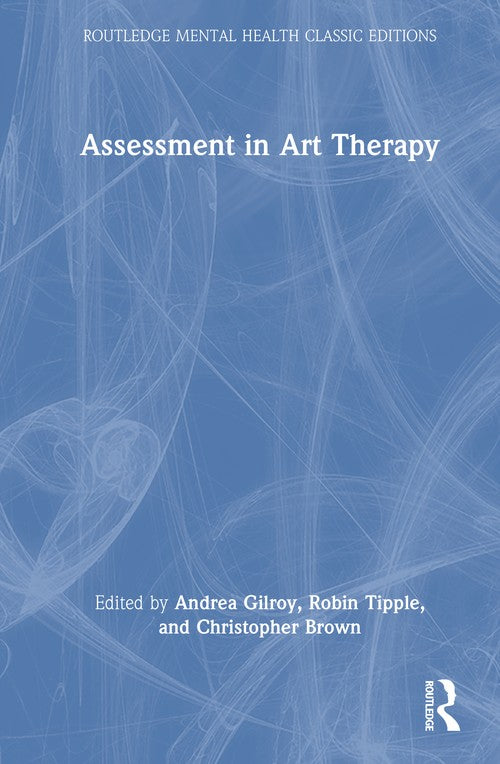 Assessment in Art Therapy by Andrea Gilroy ISBN 9781041063179