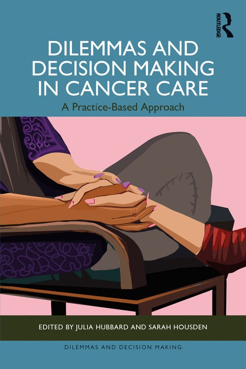 Dilemmas and Decision Making in Cancer Care by Julia Hubbard ISBN 9781041097808