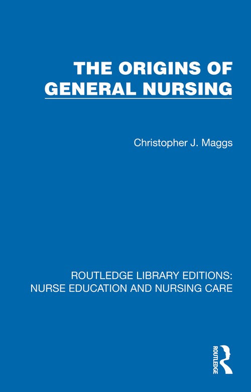 Origins of General Nursing by Christopher Maggs (ISBN-13: 9781041113294)