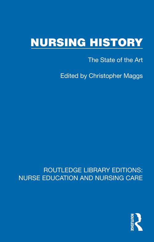 Nursing History by Christopher J Maggs (ISBN-13: 9781041113430)